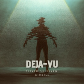 OLIVER SULLIVAN, AIRDICE - DEJA-VU